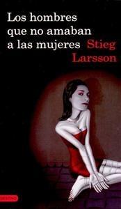 LOS HOMBRES QUE NO AMABAN A LAS MUJERES por Stieg Larsson